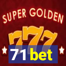 71 bet